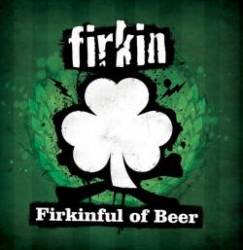 Firkin : Firkinful of Beer